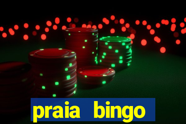 praia bingo dinheiro infinito 2022